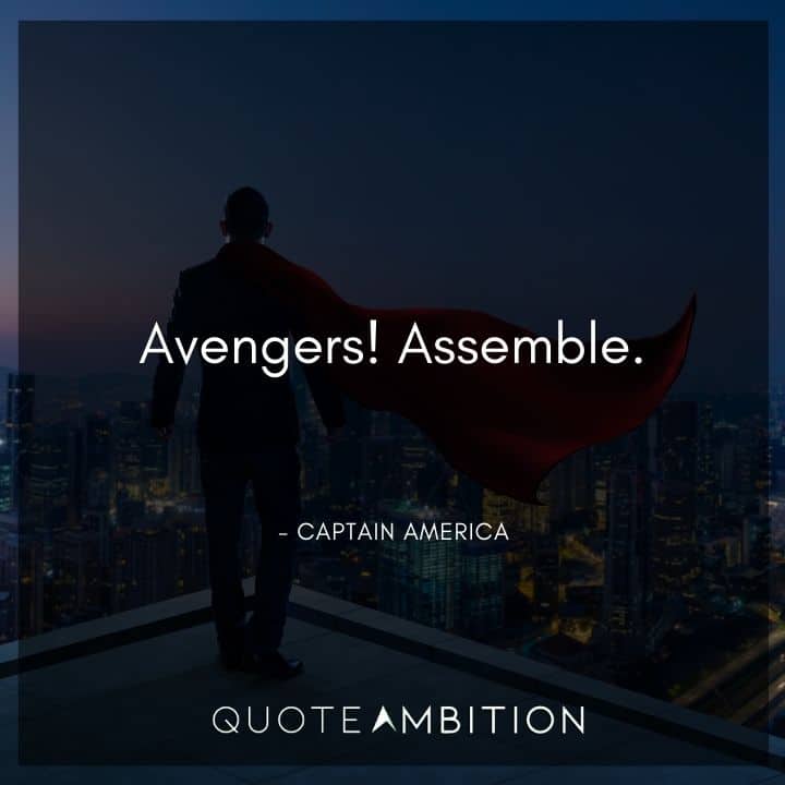 Captain America Quote - Avengers! Assemble.