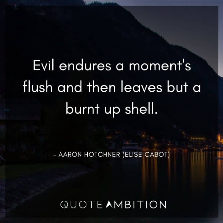 Criminal Minds Quote - Evil endures a moment's flush and then leaves but a burnt up shell.