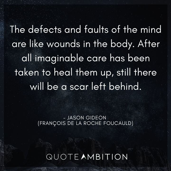 Criminal Minds Quote - After all imaginable care has been taken to heal them up, still there will be a scar left behind.
