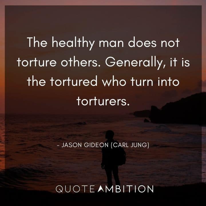 Criminal Minds Quote - Generally, it is the tortured who turn into torturers.