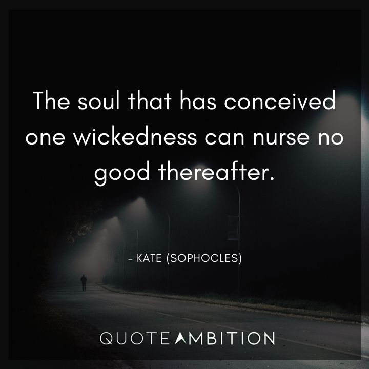 Criminal Minds Quote - The soul that has conceived one wickedness can nurse no good thereafter.
