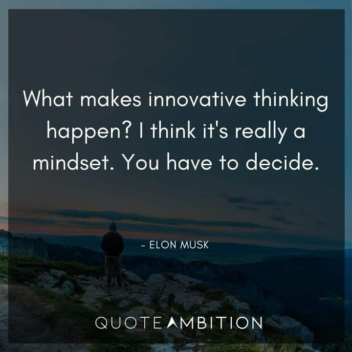 Elon Musk Quote - What makes innovative thinking happen? I think it's really a <a href=