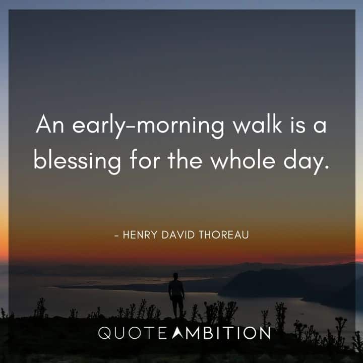 Henry David Thoreau Quote - An early-morning walk is a blessing for the whole day.