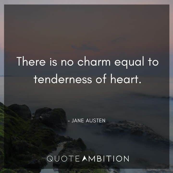 Jane Austen Quote - There is no charm equal to tenderness of heart.