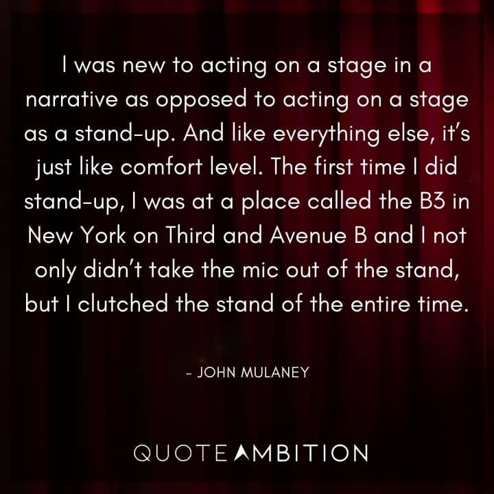 John Mulaney Quote - I was new to acting on a stage in a narrative as opposed to acting on a stage as a stand-up.