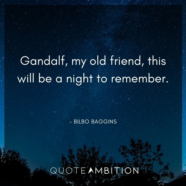 Lord of the Rings Quote - Gandalf, my old friend, this will be a night to remember.