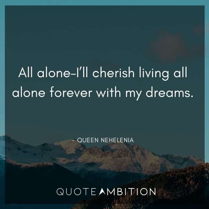 Sailor Moon Quote - All alone - I'll cherish living all alone forever with my dreams.
