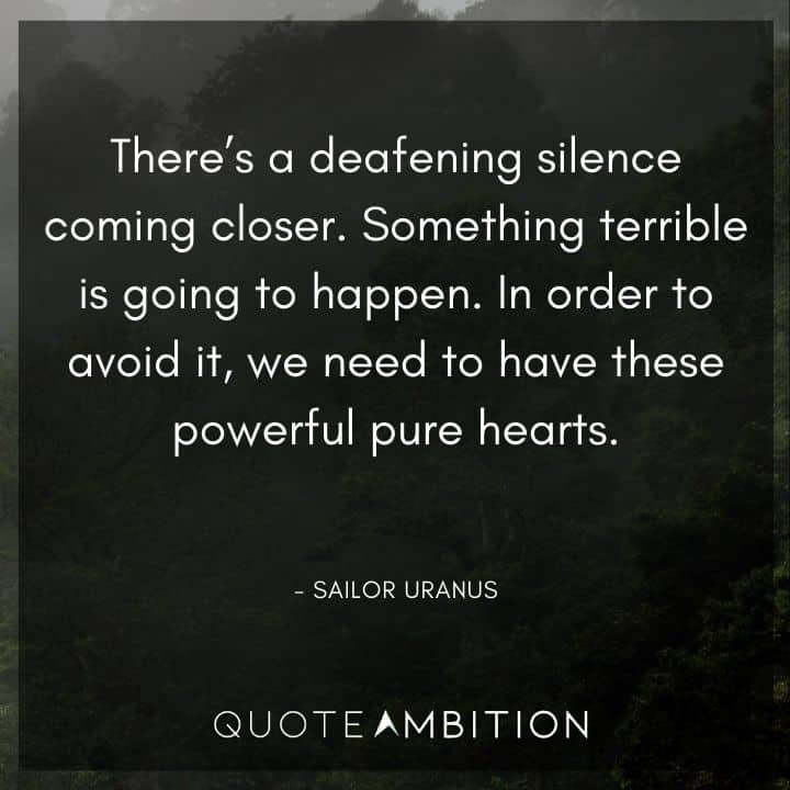 Sailor Moon Quote - There's a deafening silence coming closer. Something terrible is going to happen.