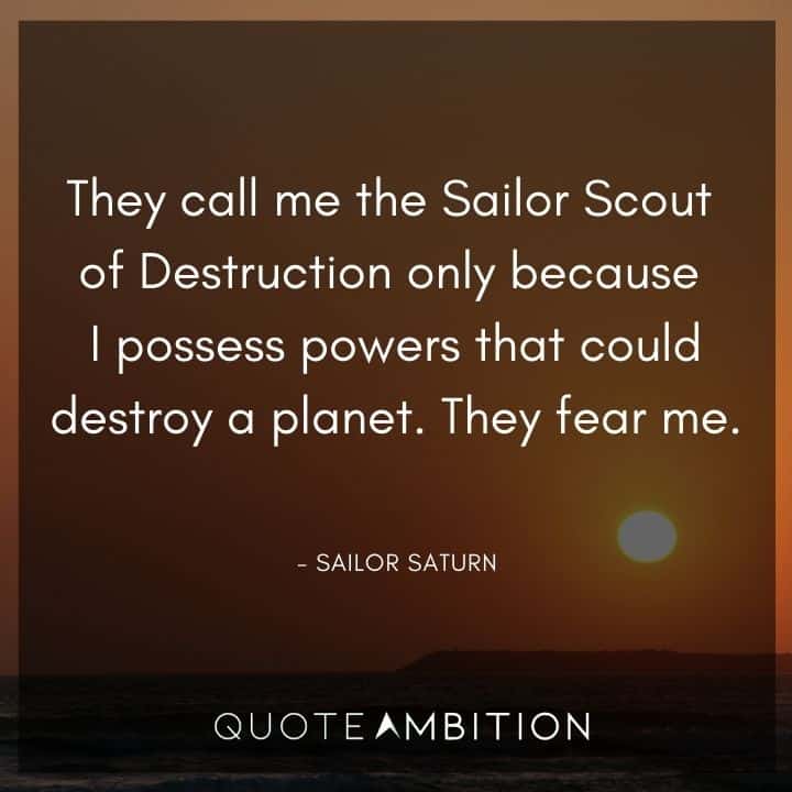 Sailor Moon Quote - They call me the Sailor Scout of Destruction only because I possess powers that could destroy a planet.