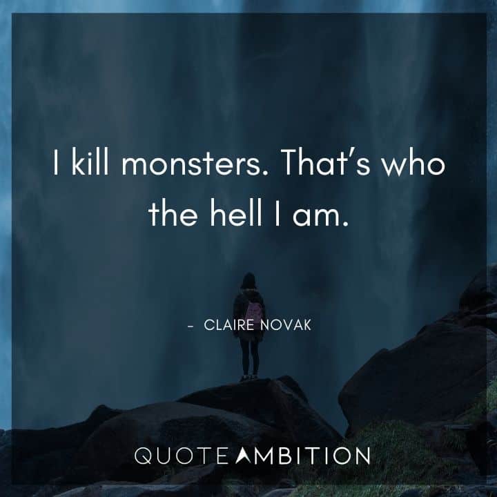 Supernatural Quote - I kill monsters. That's who the hell I am.
