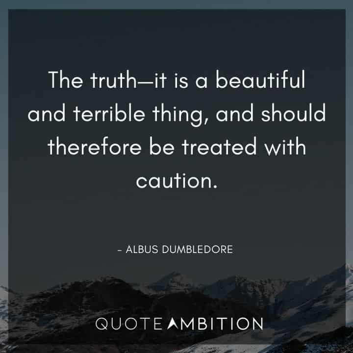 Albus Dumbledore Quote - The truth - it is a beautiful and terrible thing, and should therefore be treated with caution.