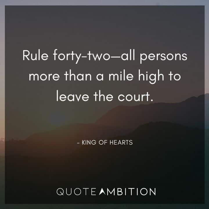 Alice in Wonderland Quote - Rule forty-two - all persons more than a mile high to leave the court.