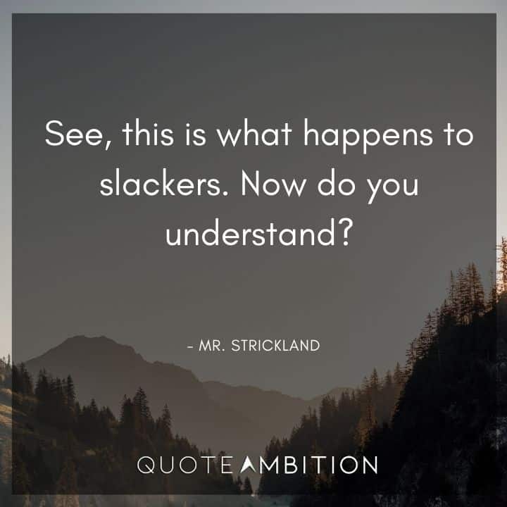 Back to the Future Quote - See, this is what happens to slackers.