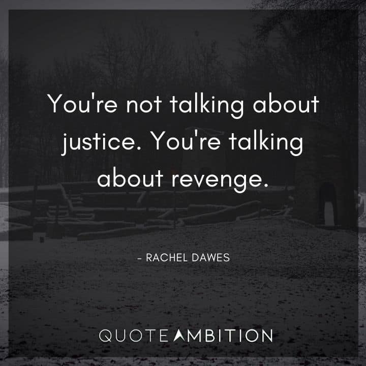 Batman Quote - You're not talking about justice. You're talking about revenge.