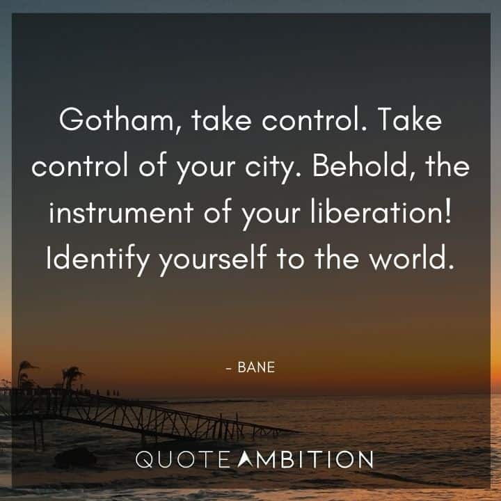 Batman Quote - Gotham, take control. Take control of your city. 