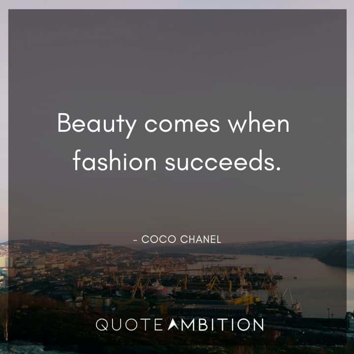 Coco Chanel Quote - Beauty comes when fashion succeeds.