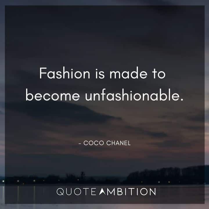 Coco Chanel Quote - Fashion is made to become unfashionable.