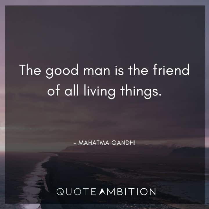 Earth Day Quote - The good man is the friend of all living things.