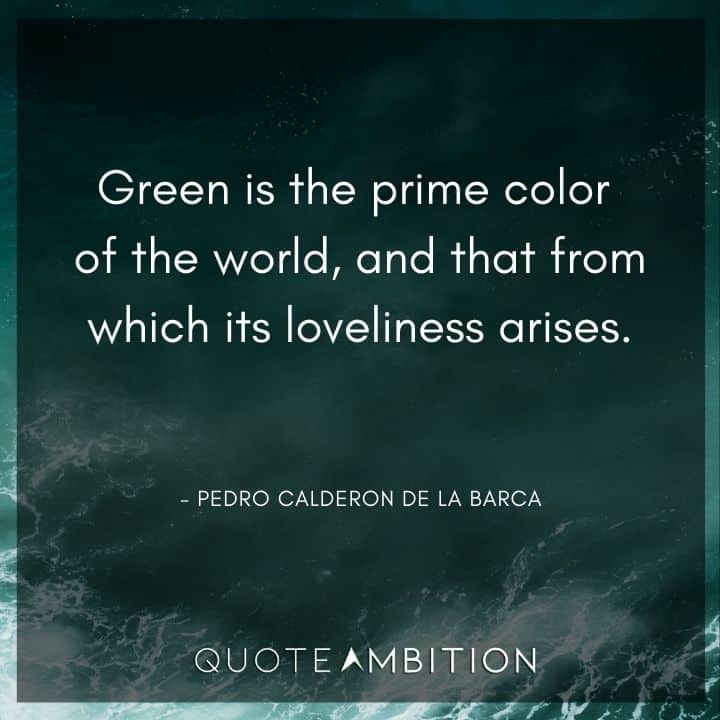 Earth Day Quote - Green is the prime color of the world, and that from which its loveliness arises.