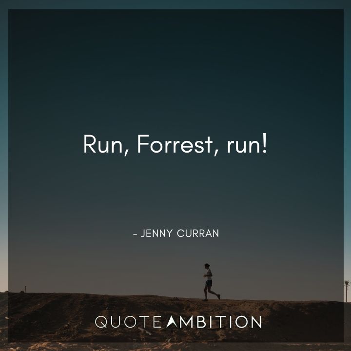 Forrest Gump Quote - Run, Forrest, run!