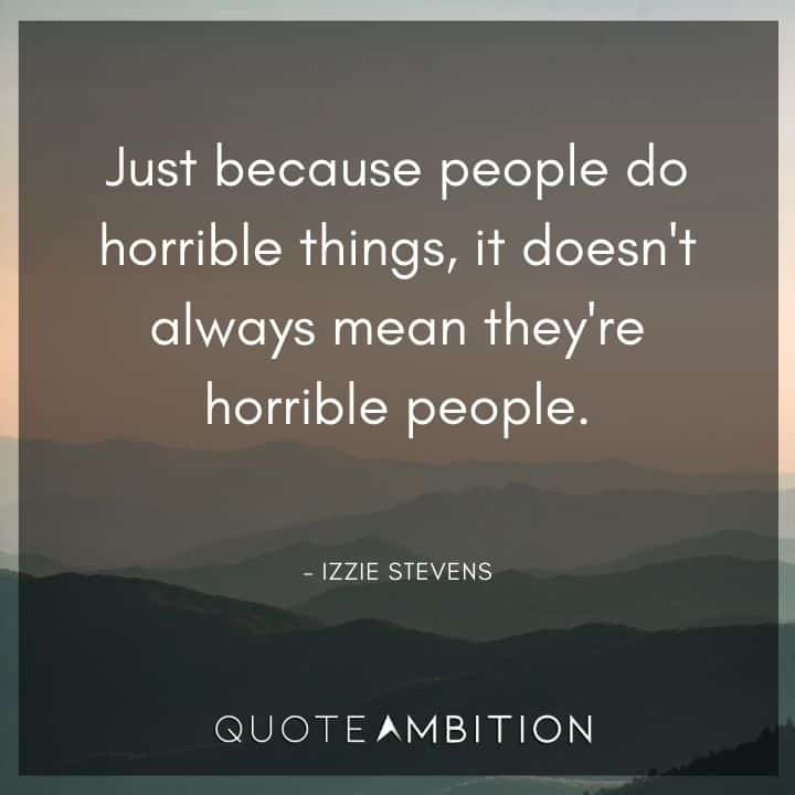 Grey's Anatomy Quote - Just because people do horrible things, it doesn't always mean they're horrible people.