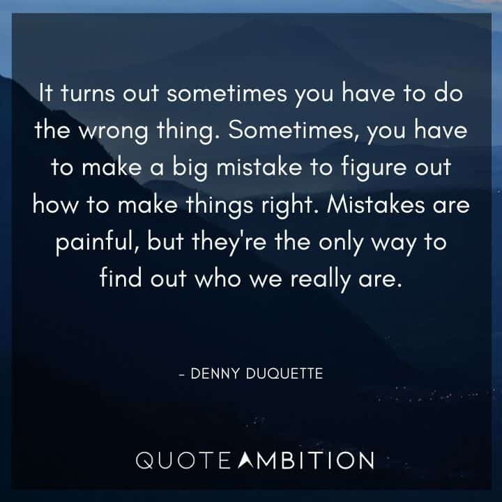 Grey's Anatomy Quote - Mistakes are painful, but they're the only way to find out who we really are.