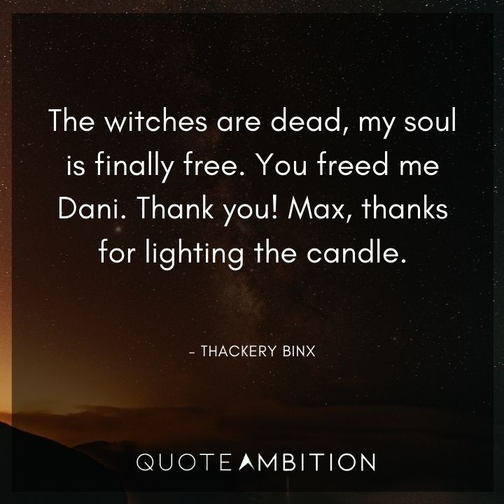 Hocus Pocus Quote - You freed me, Dani. Thank you! Max, thanks for lighting the candle.