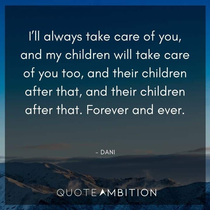 Hocus Pocus Quote - I'll always take care of you, and my children will take care of you, too.