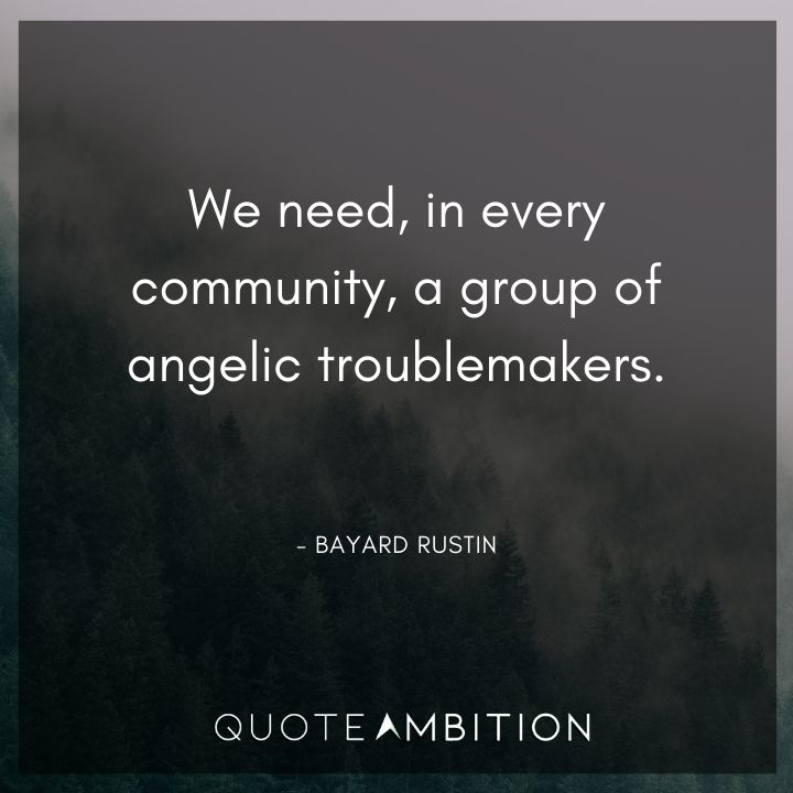 Juneteenth Quote - We need, in every community, a group of angelic troublemakers.