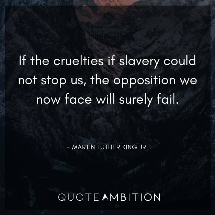 Juneteenth Quote - If the cruelties if slavery could not stop us, the opposition we now face will surely fail.