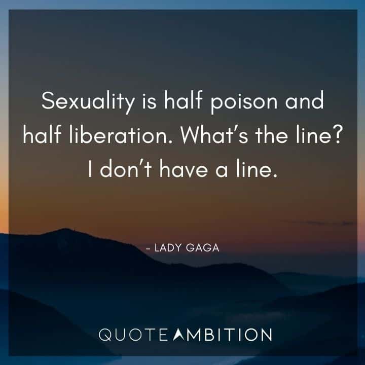 Lady Gaga Quote - Sexuality is half poison and half liberation.