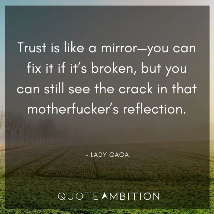 Lady Gaga Quote - Trust is like a mirror - you can fix it if it's broken.