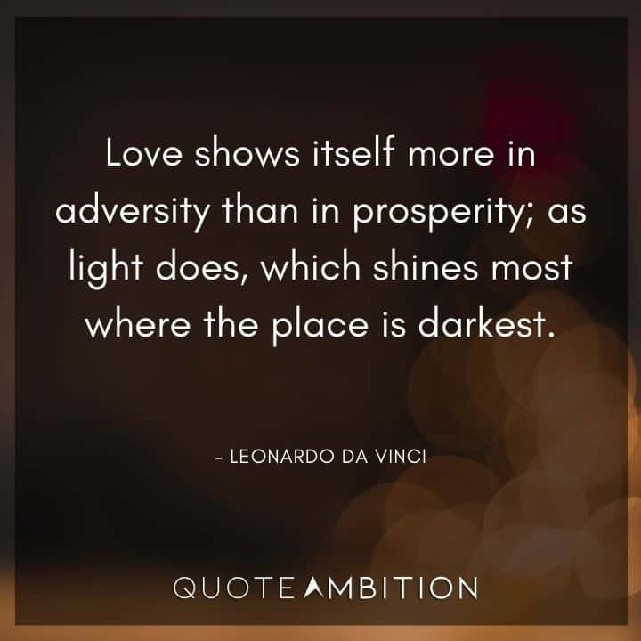 Leonardo da Vinci Quote - Love shows itself more in adversity than in prosperity.