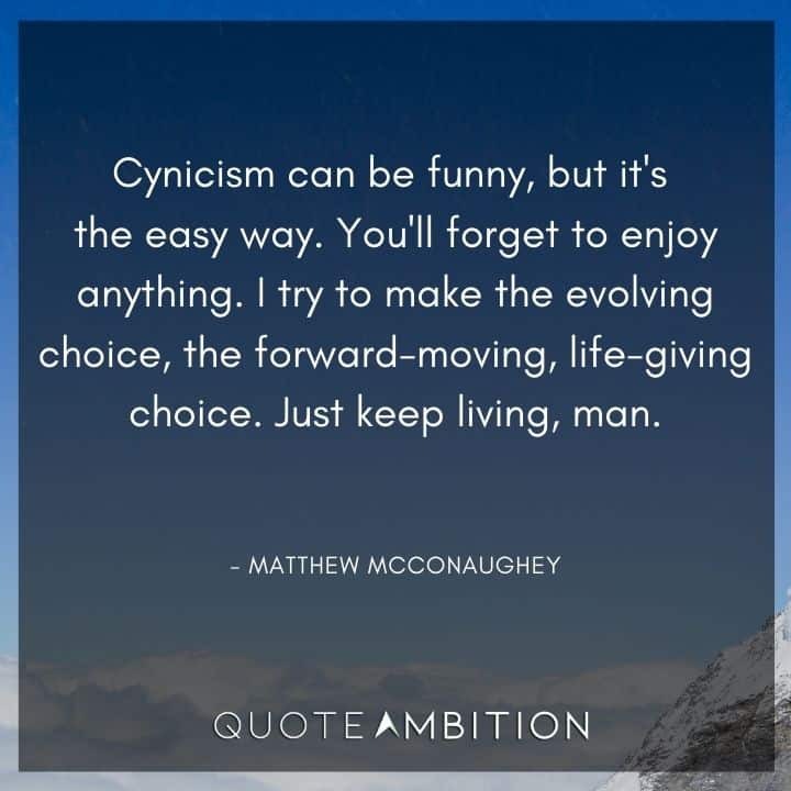 Matthew McConaughey Quote - Cynicism can be funny, but it's the easy way.