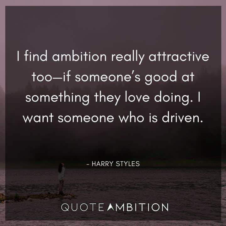 One Direction Quote - I find ambition really attractive too - if someone's good at something they love doing. 