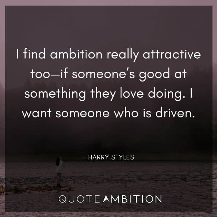One Direction Quote - I find ambition really attractive too - if someone's good at something they love doing.