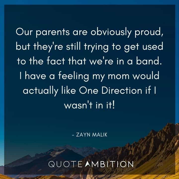 One Direction Quote - I have a feeling my mom would actually like One Direction if I wasn't in it!