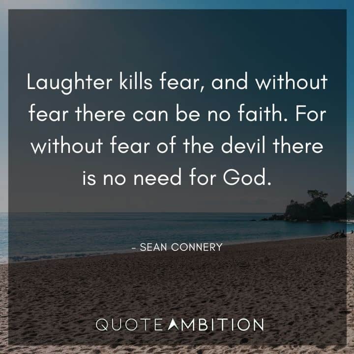 Sean Connery Quote - For without fear of the devil there is no need for God.