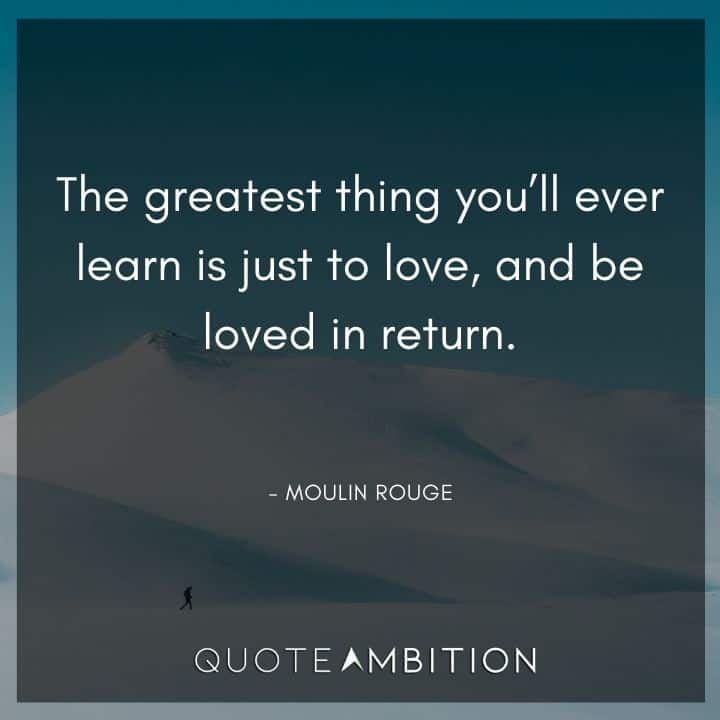 Wedding Quote - The greatest thing you'll ever learn is just to love, and be loved in return.