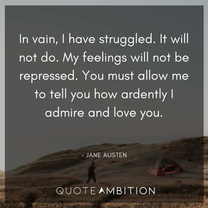 Wedding Quote - My feelings will not be repressed. You must allow me to tell you how ardently I admire and love you.