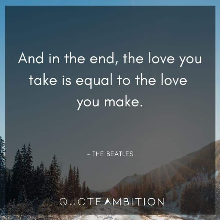 Wedding Quote - And in the end, the love you take is equal to the love you make.