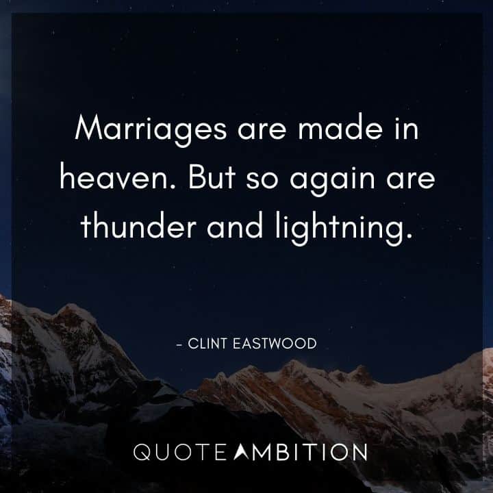 Wedding Quote - Marriages are made in heaven. But so again are thunder and lightning.