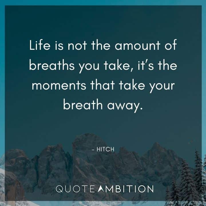 Wedding Quote - Life is not the amount of breaths you take, it's the moments that take your breath away.