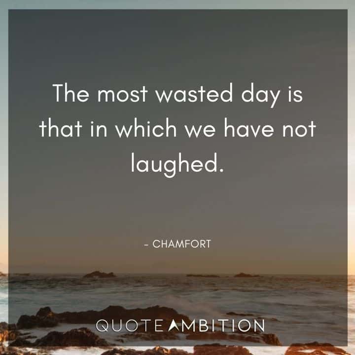 Wedding Quote - The most wasted day is that in which we have not laughed.