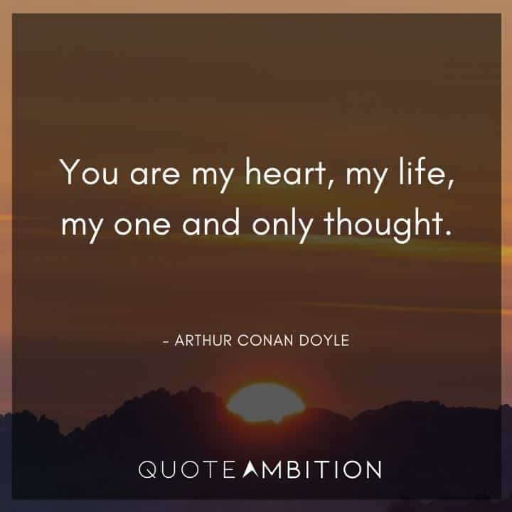 Wedding Quote - You are my heart, my life, my one and only thought.