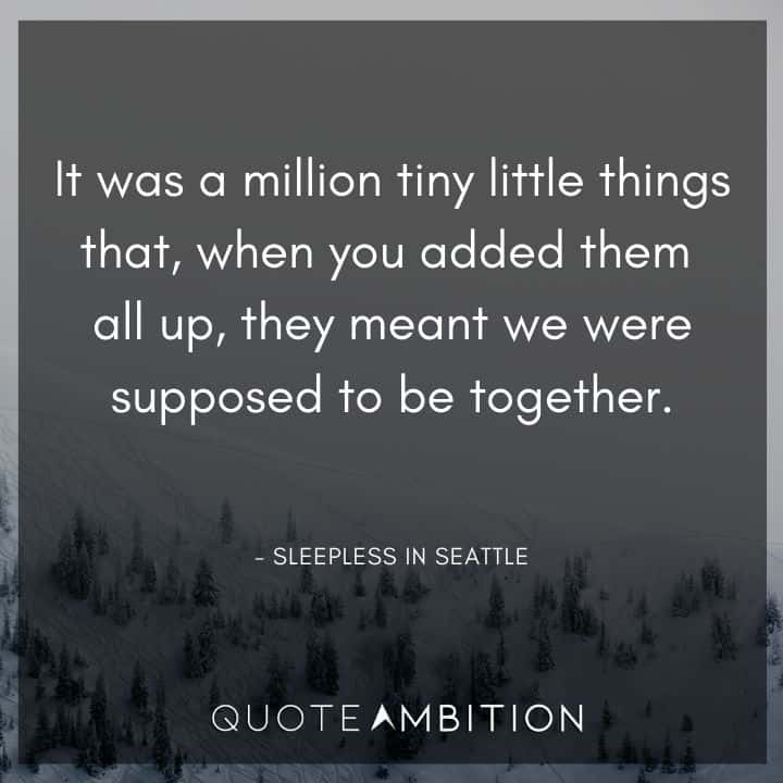 Wedding Quote - When you added them all up, they meant we were supposed to be together.