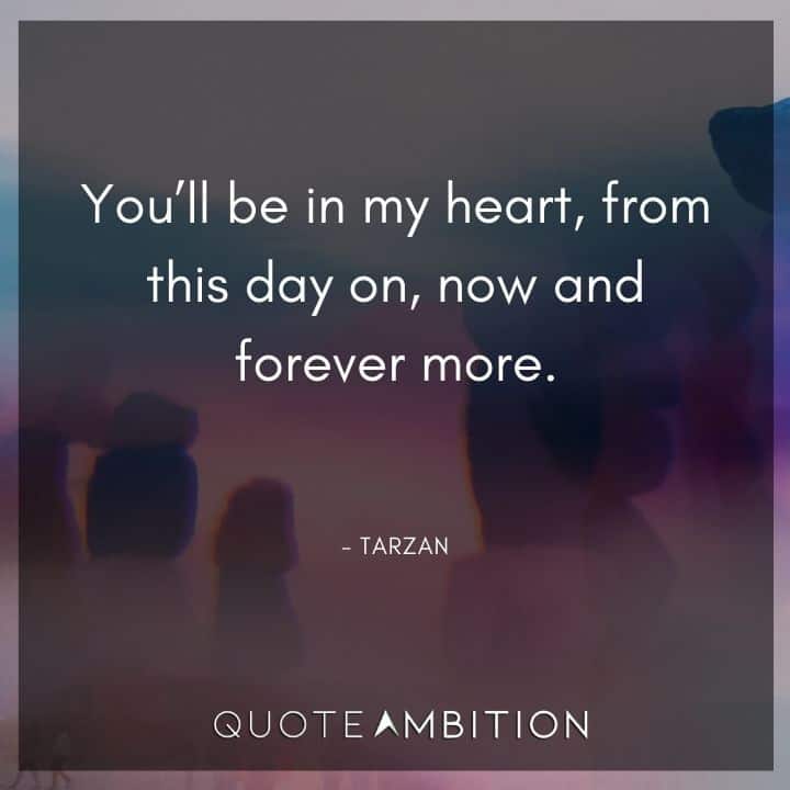 Wedding Quote - You'll be in my heart, from this day on, now and forever more.