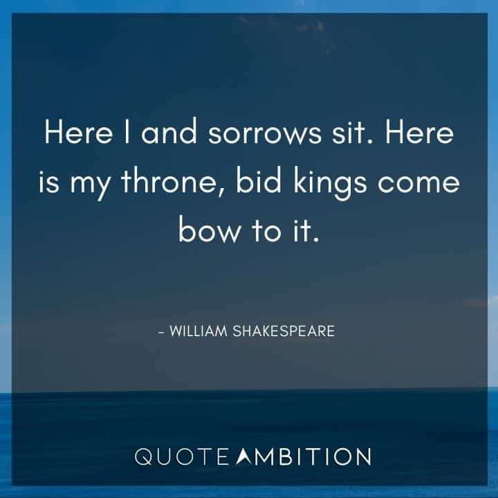 William Shakespeare Quote - Here is my throne, bid kings come bow to it.