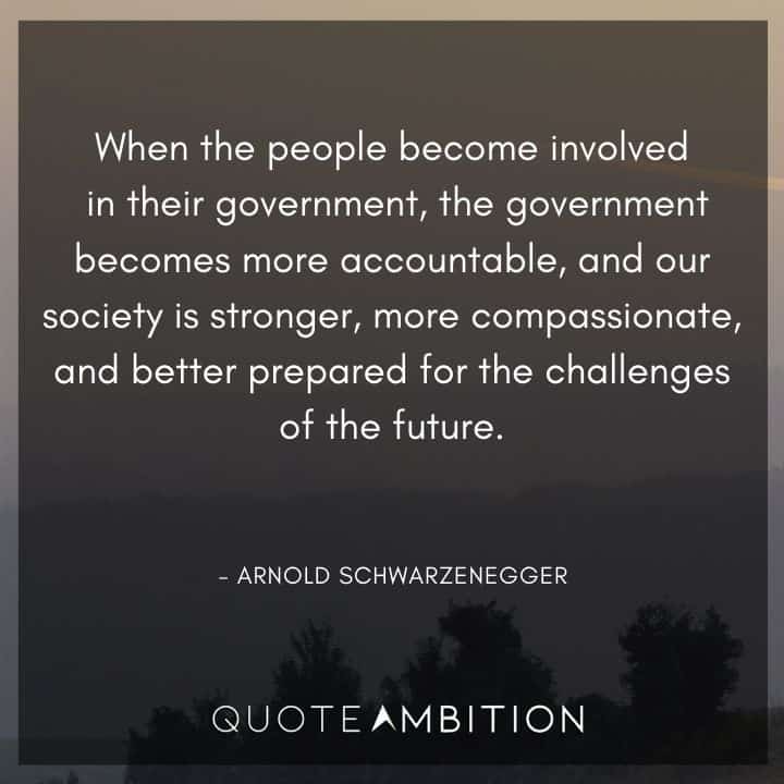 Accountability Quotes - When the people become involved in their government, the government becomes more accountable, and our society is stronger, more compassionate, and better prepared for the challenges of the future.