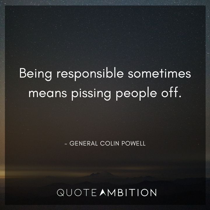 Accountability Quotes - Being responsible sometimes means pissing people off.